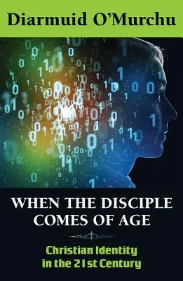 Quand le disciple atteint l'âge adulte : L'identité chrétienne au XXIe siècle - When the Disciple Comes of Age: Christian Identity in the Twenty-First Century
