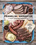 Franklin Barbecue : Un manifeste pour fumer la viande [Livre de cuisine]. - Franklin Barbecue: A Meat-Smoking Manifesto [A Cookbook]