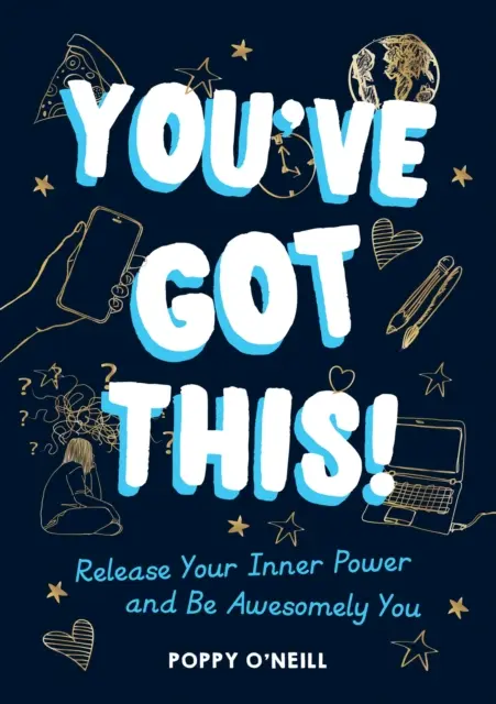 Vous avez tout ce qu'il faut ! - Libérez votre pouvoir intérieur et soyez terriblement vous-même - You've Got This! - Release Your Inner Power and Be Awesomely You