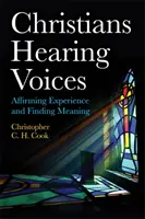 Les chrétiens qui entendent des voix : Affirmer l'expérience et trouver un sens - Christians Hearing Voices: Affirming Experience and Finding Meaning