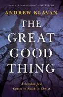 La grande bonne chose : un juif laïque vient à la foi en Christ - The Great Good Thing: A Secular Jew Comes to Faith in Christ