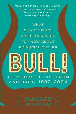 Bull ! Une histoire du boom et de la récession, 1982-2004 - Bull!: A History of the Boom and Bust, 1982-2004