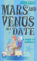 Mars et Vénus au cours d'un rendez-vous - Un guide pour la romance - Mars And Venus On A Date - A Guide to Romance