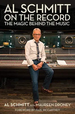 Al Schmitt sur le disque : La magie derrière la musique - Al Schmitt on the Record: The Magic Behind the Music