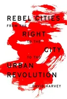 Les villes rebelles : Du droit à la ville à la révolution urbaine - Rebel Cities: From the Right to the City to the Urban Revolution