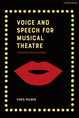 Voice and Speech for Musical Theatre : Un guide pratique - Voice and Speech for Musical Theatre: A Practical Guide