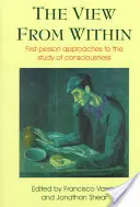 Vue de l'intérieur : Approches à la première personne de l'étude de la conscience - View from Within: First-Person Approaches to the Study of Consciousness