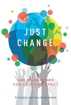 Just Change : Comment collaborer pour un impact durable - Just Change: How to Collaborate for Lasting Impact