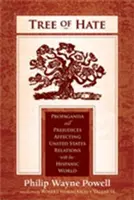Tree of Hate : Propaganda and Prejudices Affecting United States Relations with the Hispanic World (L'arbre de la haine : Propagande et préjugés affectant les relations des États-Unis avec le monde hispanique) - Tree of Hate: Propaganda and Prejudices Affecting United States Relations with the Hispanic World