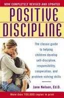 Discipline positive : Le guide classique pour aider les enfants à développer l'autodiscipline, la responsabilité, la coopération et la capacité à résoudre des problèmes - Positive Discipline: The Classic Guide to Helping Children Develop Self-Discipline, Responsibility, Cooperation, and Problem-Solving Skills