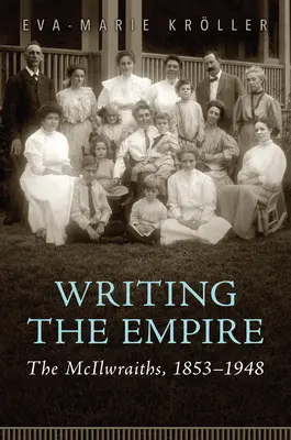 L'écriture de l'Empire : Les McIlwraiths, 1853-1948 - Writing the Empire: The McIlwraiths, 1853-1948