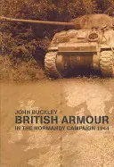 Les blindés britanniques dans la campagne de Normandie - British Armour in the Normandy Campaign