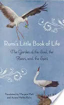 Le petit livre de la vie de Rumi : Le jardin de l'âme, du cœur et de l'esprit - Rumi's Little Book of Life: The Garden of the Soul, the Heart, and the Spirit