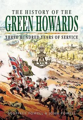 L'histoire des Green Howards : Trois cents ans de service - The History of the Green Howards: Three Hundred Years of Service