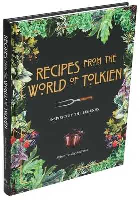 Recettes du monde de Tolkien : Inspiré par les légendes - Recipes from the World of Tolkien: Inspired by the Legends