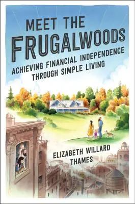 Rencontrez les Frugalwoods : Atteindre l'indépendance financière grâce à une vie simple - Meet the Frugalwoods: Achieving Financial Independence Through Simple Living
