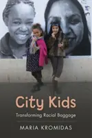 City Kids : Transformer le bagage racial - City Kids: Transforming Racial Baggage