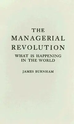 La révolution managériale : Ce qui se passe dans le monde - The Managerial Revolution: What Is Happening in the World