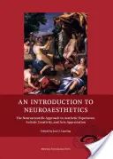 Introduction à la neuroesthétique : L'approche neuroscientifique de l'expérience esthétique, de la créativité artistique et de l'appréciation des arts - An Introduction to Neuroaesthetics: The Neuroscientific Approach to Aesthetic Experience, Artistic Creativity and Arts Appreciation