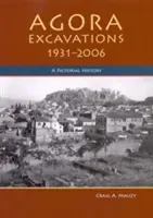 Fouilles de l'Agora, 1931-2006 : Une histoire en images - Agora Excavations, 1931-2006: A Pictorial History