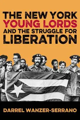 Les Young Lords de New York et la lutte pour la libération - The New York Young Lords and the Struggle for Liberation