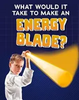 Comment fabriquer une lame d'énergie ? - What Would It Take to Make an Energy Blade?