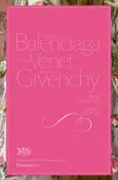 Cristobal Balenciaga, Philippe Venet, Hubert de Givenchy - Les grandes traditions de la couture française - Cristobal Balenciaga, Philippe Venet, Hubert de Givenchy - Grand Traditions of French Couture