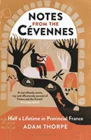 Notes des Cvennes : une demi-vie dans la France provinciale - Notes from the Cvennes: Half a Lifetime in Provincial France