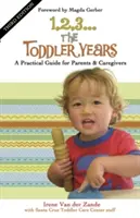 1, 2, 3... les années des tout-petits : Un guide pratique pour les parents et les soignants - 1, 2, 3... the Toddler Years: A Practical Guide for Parents & Caregivers