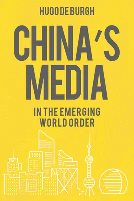 Les médias chinois dans l'ordre mondial émergent - China's Media in the Emerging World Order