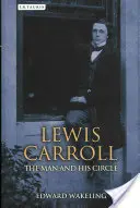 Lewis Carroll : L'homme et son cercle - Lewis Carroll: The Man and His Circle