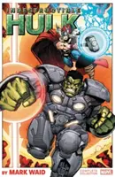 Hulk Indestructible par Mark Waid : La Collection Complète - Indestructible Hulk by Mark Waid: The Complete Collection