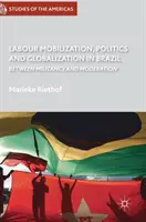 Mobilisation des travailleurs, politique et mondialisation au Brésil : Entre militantisme et modération - Labour Mobilization, Politics and Globalization in Brazil: Between Militancy and Moderation