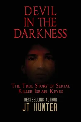 Le diable dans les ténèbres : L'histoire vraie du tueur en série Israel Keyes - Devil in the Darkness: The True Story of Serial Killer Israel Keyes