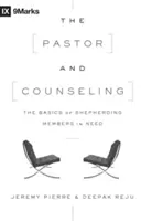 Le pasteur et le conseil : Les bases de l'accompagnement des membres en difficulté - The Pastor and Counseling: The Basics of Shepherding Members in Need