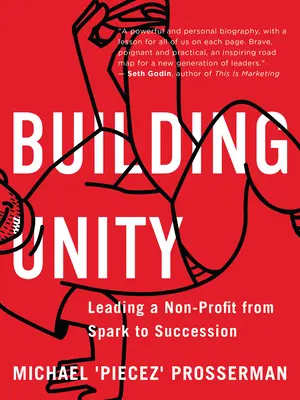 Construire l'unité : Diriger une organisation à but non lucratif de l'étincelle à la succession - Building Unity: Leading a Non-Profit from Spark to Succession