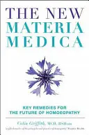 La nouvelle Materia Medica : des remèdes clés pour l'avenir de l'homéopathie - The New Materia Medica: Key Remedies for the Future of Homoeopathy