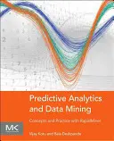 Analyse prédictive et exploration de données : Concepts et pratiques avec Rapidminer - Predictive Analytics and Data Mining: Concepts and Practice with Rapidminer