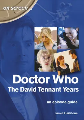 Doctor Who : Les années David Tennant : Guide des épisodes - Doctor Who: The David Tennant Years: An Episode Guide