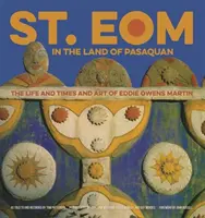 Eom au pays de Pasaquan : La vie, l'époque et l'art d'Eddie Owens Martin - St. Eom in the Land of Pasaquan: The Life and Times and Art of Eddie Owens Martin