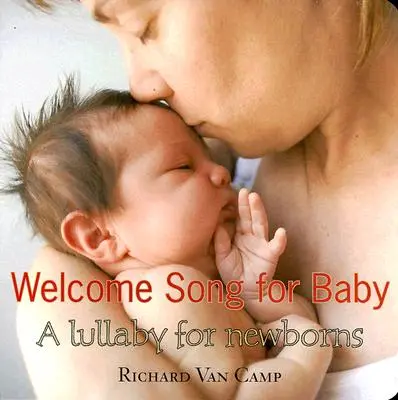 Chanson de bienvenue pour bébé : Une berceuse pour les nouveaux-nés - Welcome Song for Baby: A Lullaby for Newborns