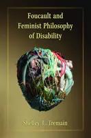Foucault et la philosophie féministe du handicap - Foucault and Feminist Philosophy of Disability