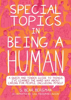 Thèmes spéciaux dans Être un être humain : Un guide queer et tendre des choses que j'ai apprises à mes dépens sur la façon de prendre soin des gens, y compris de moi-même - Special Topics in Being a Human: A Queer and Tender Guide to Things I've Learned the Hard Way about Caring for People, Including Myself