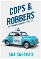 Flics et voleurs - L'histoire de la voiture de police britannique - Cops and Robbers - The Story of the British Police Car