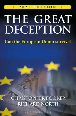 La grande tromperie : L'histoire vraie de la Grande-Bretagne et de l'Union européenne - The Great Deception: The True Story of Britain and the European Union