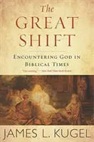 Le grand changement : À la rencontre de Dieu aux temps bibliques - The Great Shift: Encountering God in Biblical Times