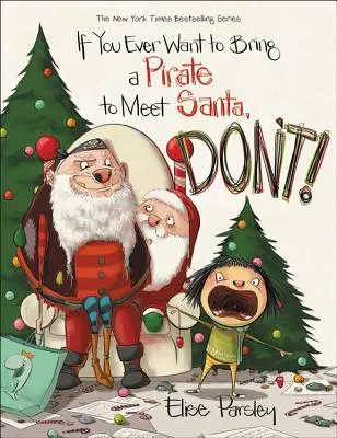Si vous voulez amener un pirate à la rencontre du Père Noël, ne le faites pas ! - If You Ever Want to Bring a Pirate to Meet Santa, Don't!