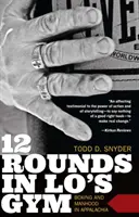 12 Rounds in Lo's Gym : Boxe et virilité dans les Appalaches - 12 Rounds in Lo's Gym: Boxing and Manhood in Appalachia