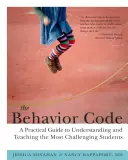 Le code du comportement : Un guide pratique pour comprendre et enseigner aux élèves les plus difficiles - The Behavior Code: A Practical Guide to Understanding and Teaching the Most Challenging Students
