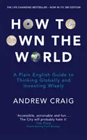 How to Own the World - A Plain English Guide to Thinking Globally and Investing Wisely (Comment s'approprier le monde - Un guide en langage clair pour penser globalement et investir judicieusement) : La nouvelle édition du best-seller sur les finances personnelles qui change la vie. - How to Own the World - A Plain English Guide to Thinking Globally and Investing Wisely: The new edition of the life-changing personal finance bestsel